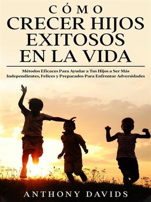 cover image of Cómo Crecer Hijos Exitosos en la Vida